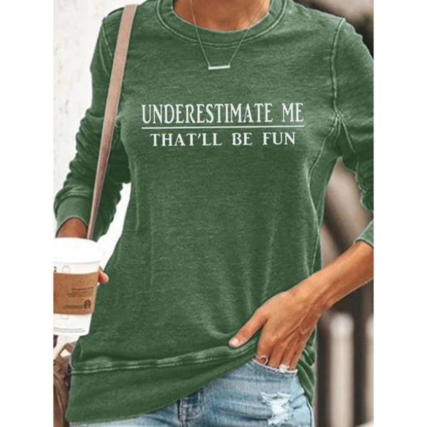 Women's Underestimate Me That'll Be Fun Sweatshirts Letter/Slogan Print Long Sleeve Round Neck Sweatshirt