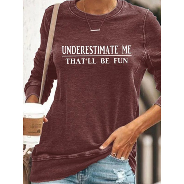 Women's Underestimate Me That'll Be Fun Sweatshirts Letter/Slogan Print Long Sleeve Round Neck Sweatshirt