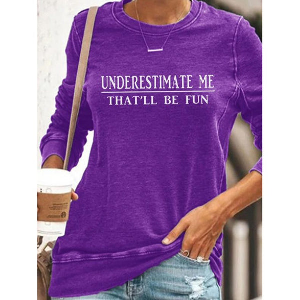 Women's Underestimate Me That'll Be Fun Sweatshirts Letter/Slogan Print Long Sleeve Round Neck Sweatshirt