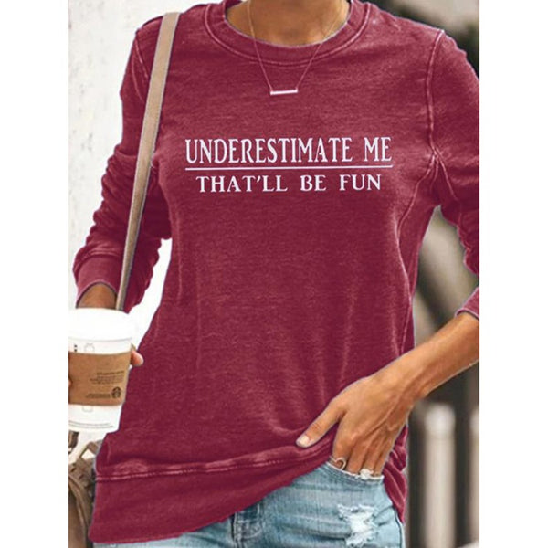 Women's Underestimate Me That'll Be Fun Sweatshirts Letter/Slogan Print Long Sleeve Round Neck Sweatshirt